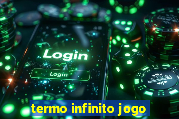 termo infinito jogo